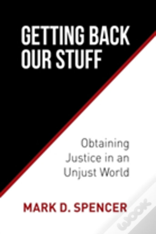 Getting Back Our Stuff: Obtaining Personal Justice In An Unjust World