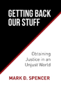 Getting Back Our Stuff: Obtaining Personal Justice In An Unjust World - Preview