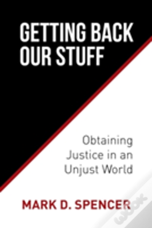 Getting Back Our Stuff: Obtaining Personal Justice In An Unjust World
