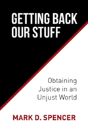 Getting Back Our Stuff: Obtaining Personal Justice In An Unjust World - Preview