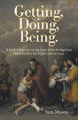 Getting, Doing, Being. - Preview