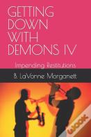 Getting Down With Demons Iv