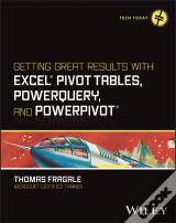 Getting Great Results With Excel Pivot Tables, Powerquery And Powerpivot