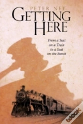 Getting Here: From A Seat On A Train To