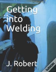 Getting Into Welding