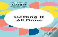 Getting It All Done (Hbr Working Parents Series)