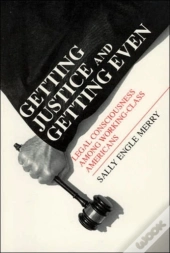 Getting Justice And Getting Even Â€“ Legal Consciousness Among Workingâ€“Class Americans