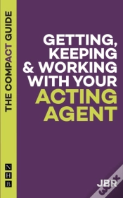 Capa do artigo Getting, Keeping & Working With Your Acting Agent: The Compact Guide