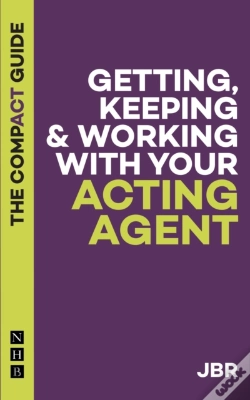 Capa do artigo Getting, Keeping & Working With Your Acting Agent: The Compact Guide