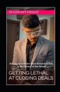 Getting Lethal At Closing Deals - Preview