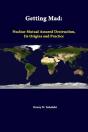 Getting Mad: Nuclear Mutual Assured Destruction, Its Origins And Practice - Preview