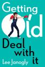 Getting Old: Deal With It - Preview