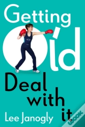 Getting Old: Deal With It