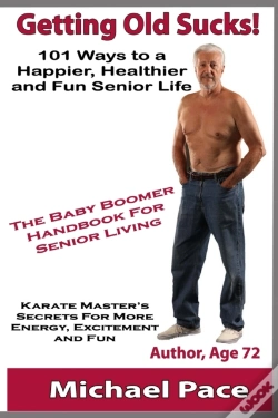 Capa do artigo Getting Old Sucks!: 101 Ways To A Happie