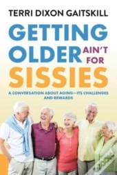 Getting Older Ain'T For Sissies