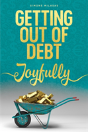 Getting Out Of Debt Joyfully - Preview