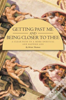 Getting Past Me And Being Closer To Thee