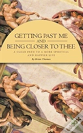 Getting Past Me And Being Closer To Thee