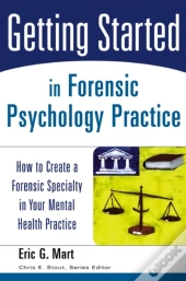 Getting Started In Forensic Psychology Practice