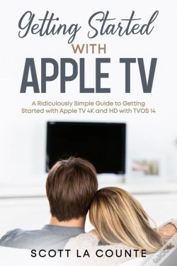 Capa do artigo Getting Started With Apple Tv : A Ridiculously Simple Guide To Getting Started With Apple Tv 4k And Hd With Tvos 14