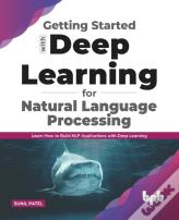 Getting Started With Deep Learning For Natural Language Processing