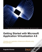 Getting Started With Microsoft Application Virtualization 4.6