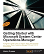Getting Started With Microsoft System Center Operations Manager - Preview