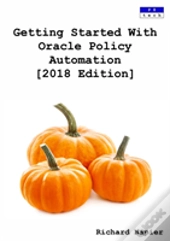 Getting Started With Oracle Policy Automation (2018 Edition)