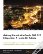 Capa do artigo Getting Started With Oracle Soa B2b Integraton: A Hands-On Tutorial