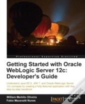 Getting Started With Oracle Weblogic Server 12c: Developer'S Guide