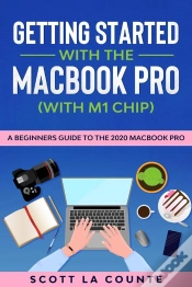 Capa do artigo Getting Started With The Macbook Pro (With M1 Chip) : A Beginners Guide To The 2020 Macbook Pro