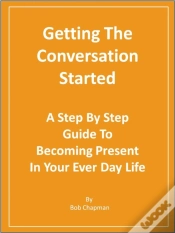 Capa do artigo Getting The Conversation Started A Step By Step Guide To Becoming Present In Your Every Day Life