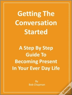 Capa do artigo Getting The Conversation Started A Step By Step Guide To Becoming Present In Your Every Day Life