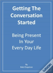 Capa do artigo Getting The Conversation Started   Being Present In Your Every Day Life