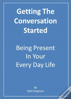 Capa do artigo Getting The Conversation Started   Being Present In Your Every Day Life