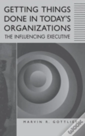 Getting Things Done In Today'S Organizations