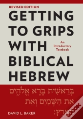 Getting To Grips With Biblical Hebrew, Revised Edition