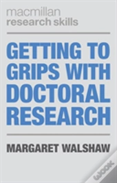 Getting To Grips With Doctoral Research