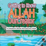 Getting To Know Allah Our Creator