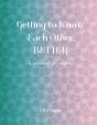 Getting To Know Each Other Better - Preview
