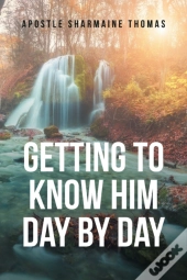 Getting To Know Him Day By Day