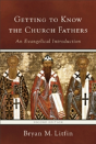 Getting To Know The Church Fathers Â€“ An Evangelical Introduction - Preview