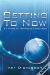 Getting To Now: 67 Years Of Technology Evolution
