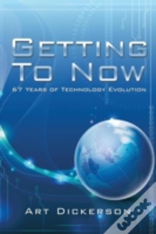 Getting To Now: 67 Years Of Technology Evolution