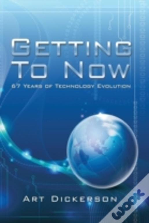Getting To Now: 67 Years Of Technology Evolution