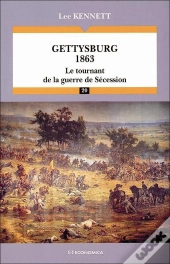 Gettysburg 1863 : Le Tournant De La Guerre De Sécession