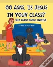 Gg Asks, Is Jesus In Your Class?