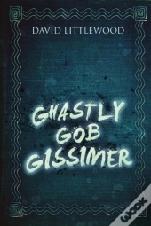 Ghastly Gob Gissimer
