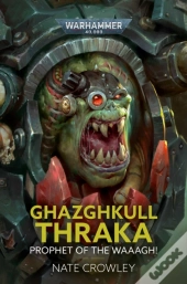 Ghazghkull Thraka: Prophet Of The Waaagh!