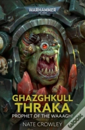 Ghazghkull Thraka: Prophet Of The Waaagh!